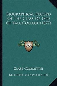 Biographical Record Of The Class Of 1850 Of Yale College (1877)