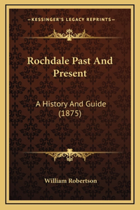 Rochdale Past And Present