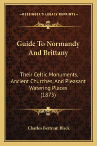 Guide To Normandy And Brittany