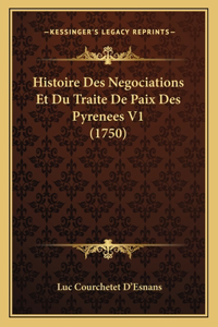 Histoire Des Negociations Et Du Traite De Paix Des Pyrenees V1 (1750)
