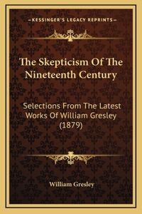 The Skepticism Of The Nineteenth Century