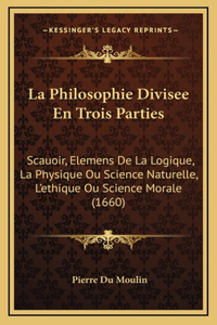 La Philosophie Divisee En Trois Parties