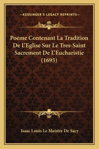 Poeme Contenant La Tradition De L'Eglise Sur Le Tres-Saint Sacrement De L'Eucharistie (1695)