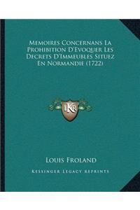 Memoires Concernans La Prohibition D'Evoquer Les Decrets D'Immeubles Situez En Normandie (1722)