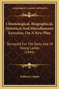 Chronological, Biographical, Historical And Miscellaneous Exercises, On A New Plan