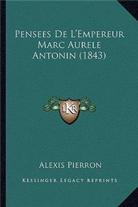Pensees de L'Empereur Marc Aurele Antonin (1843)