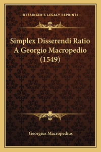 Simplex Disserendi Ratio A Georgio Macropedio (1549)
