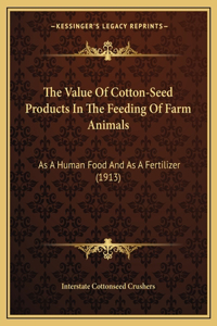 Value Of Cotton-Seed Products In The Feeding Of Farm Animals