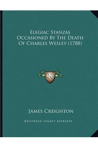 Elegiac Stanzas Occasioned By The Death Of Charles Wesley (1788)