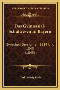 Das Gymnasial-Schulwesen In Bayern