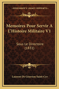 Memoires Pour Servir A L'Histoire Militaire V1