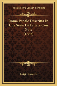 Roma Papale Descritta in Una Serie Di Lettere Con Note (1882)
