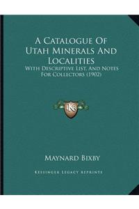 A Catalogue Of Utah Minerals And Localities