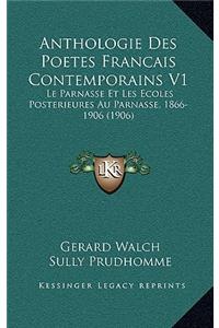 Anthologie Des Poetes Francais Contemporains V1: Le Parnasse Et Les Ecoles Posterieures Au Parnasse, 1866-1906 (1906)