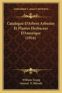 Catalogue D'Arbres Arbustes Et Plantes Herbacees D'Amerique (1916)