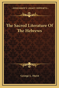 The Sacred Literature Of The Hebrews