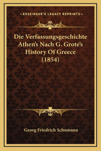 Die Verfassungsgeschichte Athen's Nach G. Grote's History Of Greece (1854)