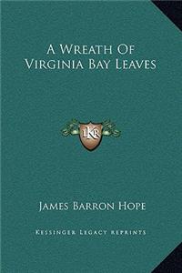 A Wreath Of Virginia Bay Leaves