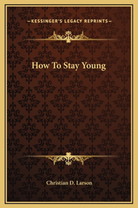 How To Stay Young