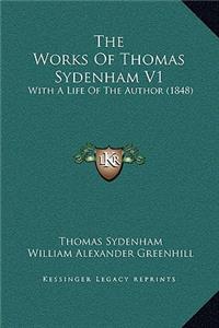 The Works Of Thomas Sydenham V1