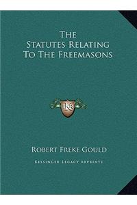 The Statutes Relating To The Freemasons