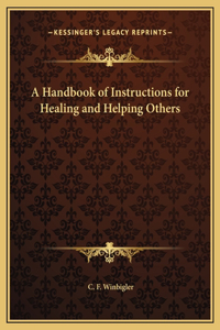 A Handbook of Instructions for Healing and Helping Others