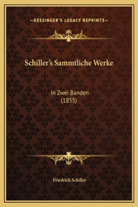 Schiller's Sammtliche Werke