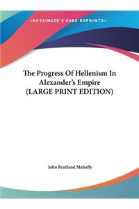 The Progress of Hellenism in Alexander's Empire