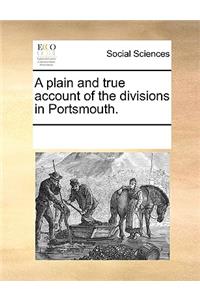 A plain and true account of the divisions in Portsmouth.