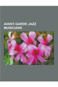Avant-Garde Jazz Musicians: Steve Lacy, Rahsaan Roland Kirk, John Zorn, Eric Dolphy, Lol Coxhill, Ornette Coleman, Bill Laswell, Dave Liebman, Ros
