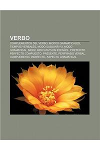 Verbo: Complementos del Verbo, Modos Gramaticales, Tiempos Verbales, Modo Subjuntivo, Modo Gramatical, Modo Indicativo En Esp