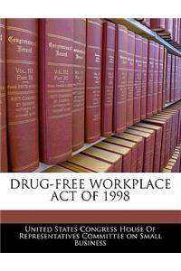 Drug-Free Workplace Act of 1998