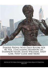 Famous People Who Died Before Age 40, Vol. 3 Including Brandon Lee, Shannon Hoon, Hank Williams, Andy Gibb, Patsy Cline and More