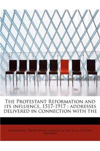 The Protestant Reformation and Its Influence, 1517-1917