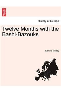 Twelve Months with the Bashi-Bazouks