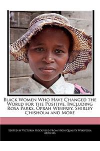 Black Women Who Have Changed the World for the Positive, Including Rosa Parks, Oprah Winfrey, Shirley Chisholm and More