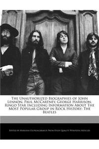 The Unauthorized Biographies of John Lennon, Paul McCartney, George Harrison, Ringo Star Including Information about the Most Popular Group in Rock History