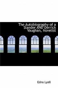 The Autobiography of a Slander and Derrick Vaughan, Novelist