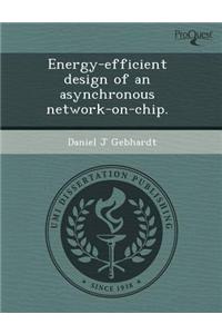Energy-Efficient Design of an Asynchronous Network-On-Chip