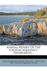 Annual Report of the Croton Aqueduct Department...