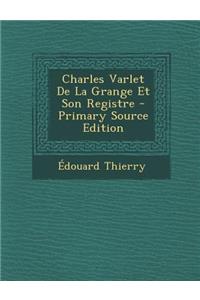 Charles Varlet de La Grange Et Son Registre