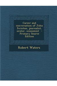 Career and Conversation of John Swinton, Journalist, Orator, Economist
