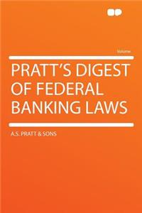 Pratt's Digest of Federal Banking Laws
