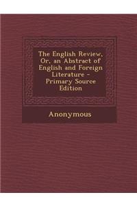 The English Review, Or, an Abstract of English and Foreign Literature