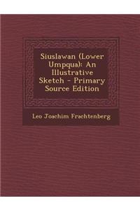 Siuslawan (Lower Umpqua): An Illustrative Sketch