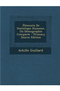 Elements de Statistique Humaine, Ou Demographie Comparee - Primary Source Edition