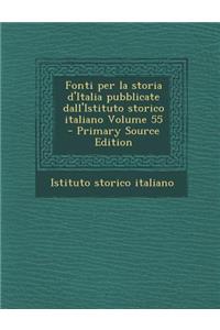 Fonti Per La Storia D'Italia Pubblicate Dall'istituto Storico Italiano Volume 55 - Primary Source Edition