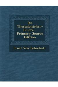 Die Thessalonicher-Briefe - Primary Source Edition