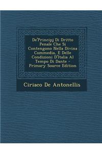 de'Principj Di Dritto Penale Che Si Contengono Nella Divina Commedia, E Delle Condizioni D'Italia Al Tempo Di Dante - Primary Source Edition
