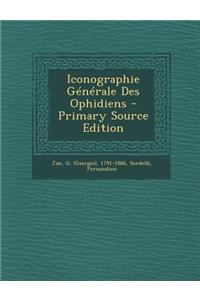 Iconographie Generale Des Ophidiens - Primary Source Edition